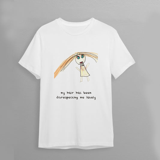 T-Shirt "My hair has been disrespecting me later"